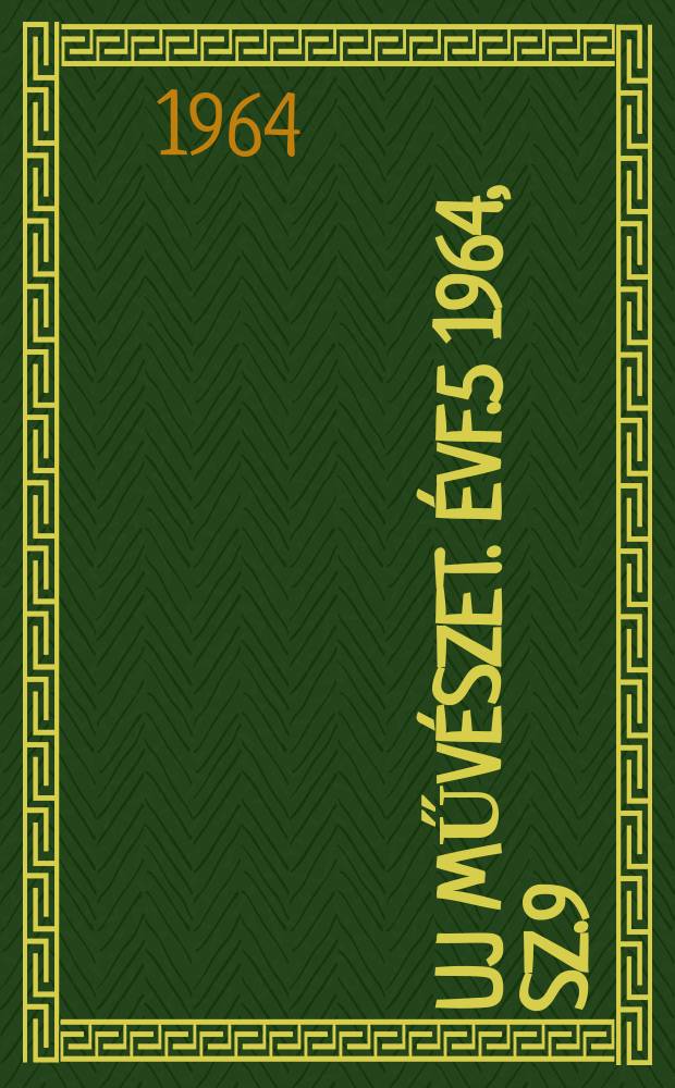 Uj művészet. Évf.5 1964, Sz.9