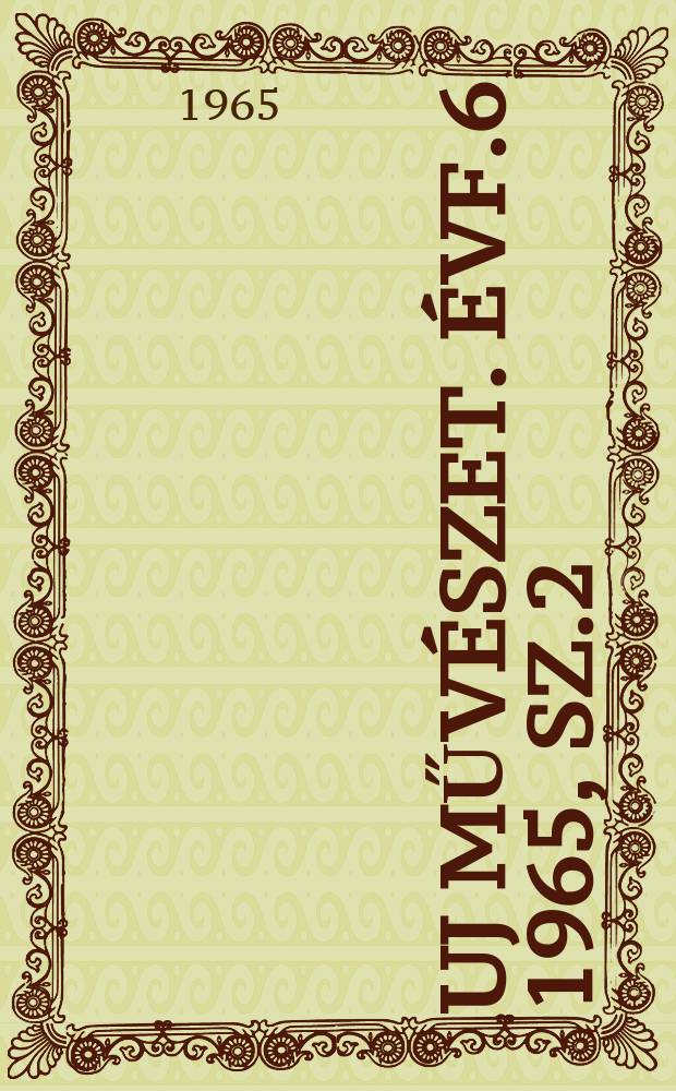 Uj művészet. Évf.6 1965, Sz.2