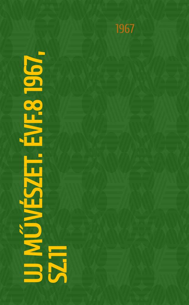 Uj művészet. Évf.8 1967, Sz.11
