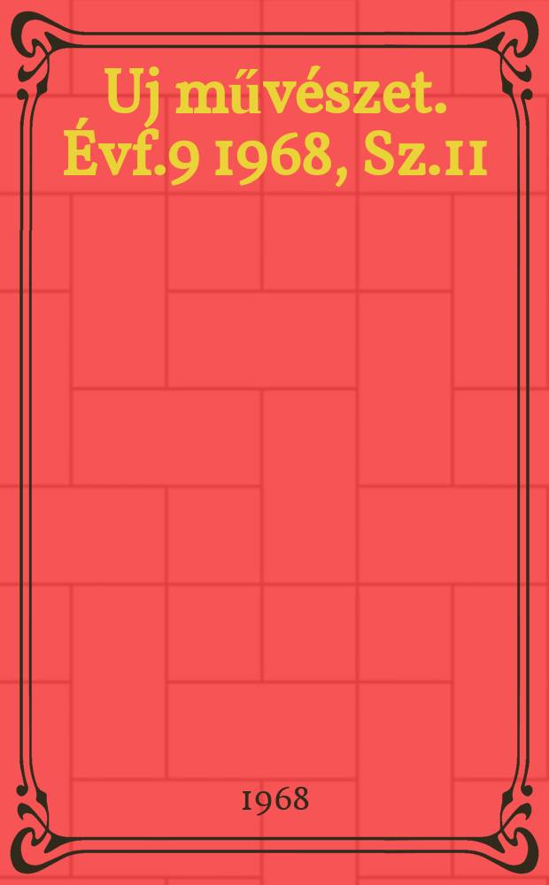 Uj művészet. Évf.9 1968, Sz.11