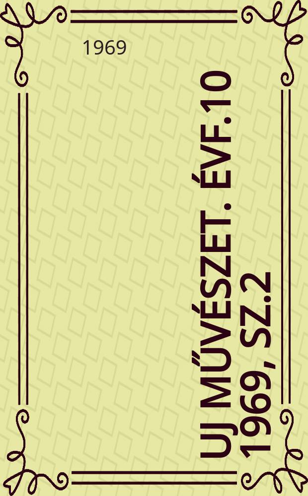 Uj művészet. Évf.10 1969, Sz.2