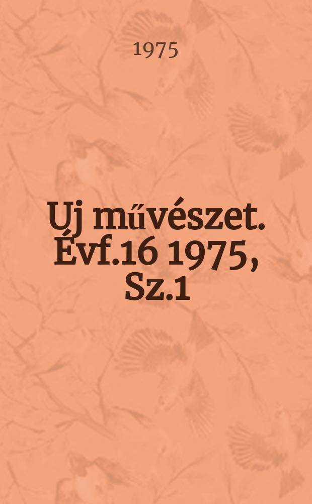 Uj művészet. Évf.16 1975, Sz.1