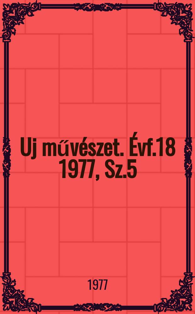 Uj művészet. Évf.18 1977, Sz.5