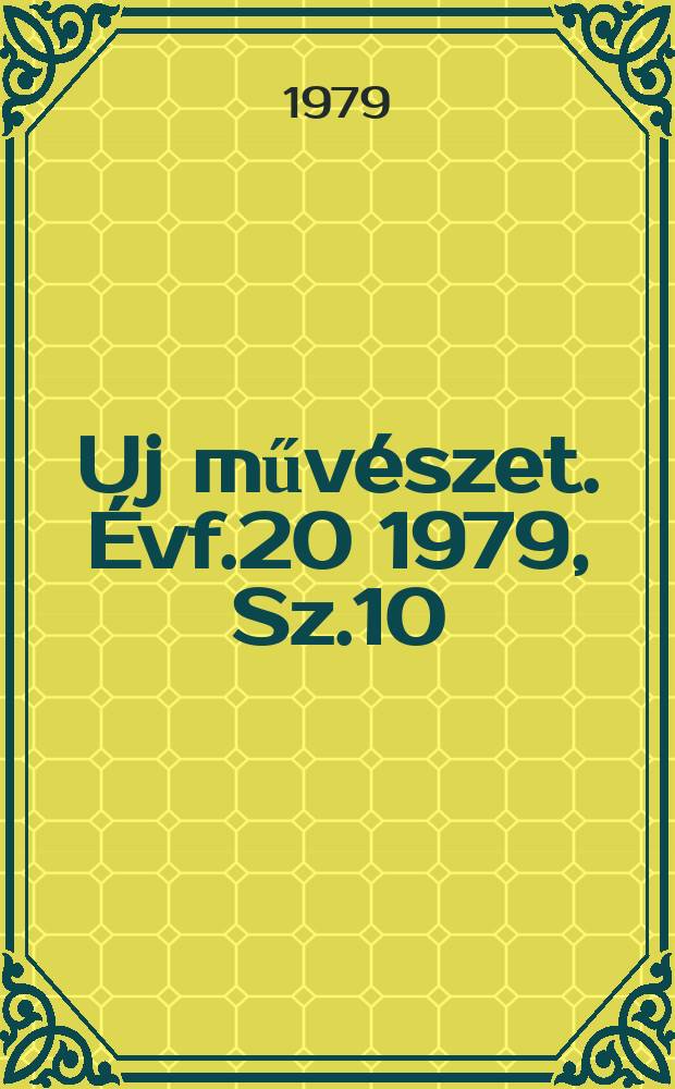 Uj művészet. Évf.20 1979, Sz.10