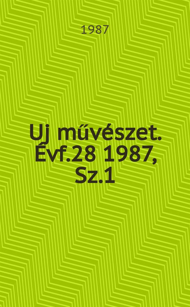 Uj művészet. Évf.28 1987, Sz.1