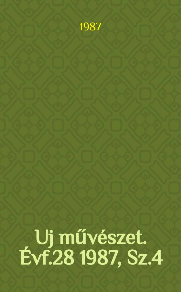 Uj művészet. Évf.28 1987, Sz.4