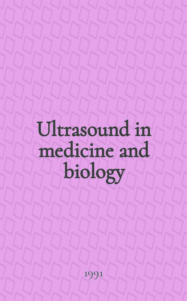 Ultrasound in medicine and biology : Offic. journal of the World federation for ultrasound in medicine and biology. Vol.17, №6