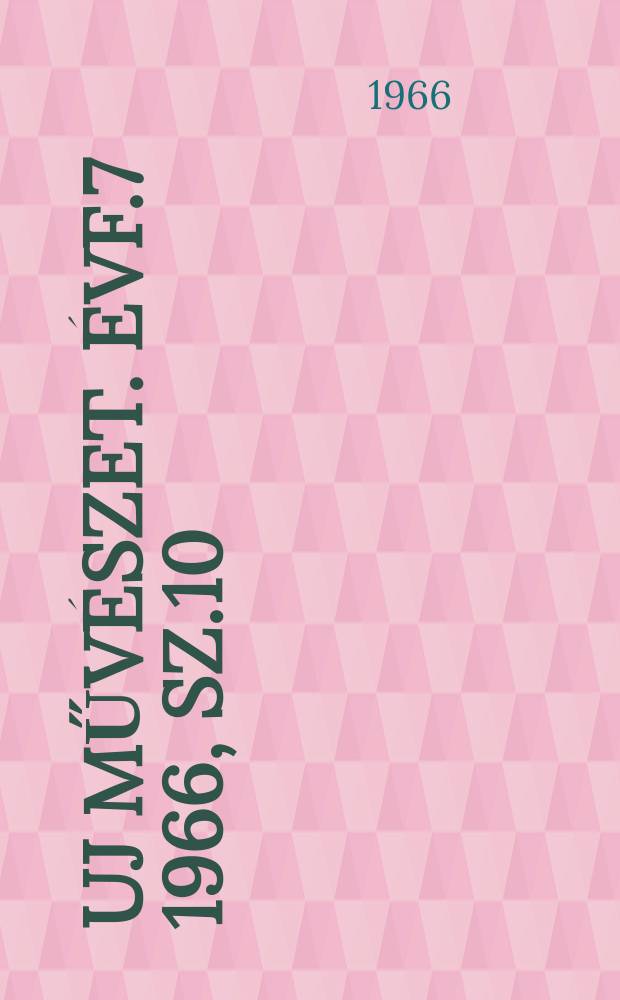 Uj művészet. Évf.7 1966, Sz.10