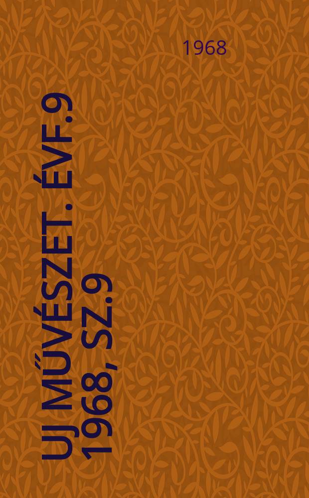 Uj művészet. Évf.9 1968, Sz.9