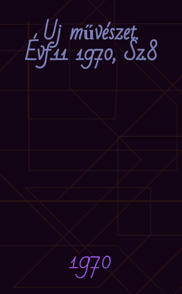 Uj művészet. Évf.11 1970, Sz.8