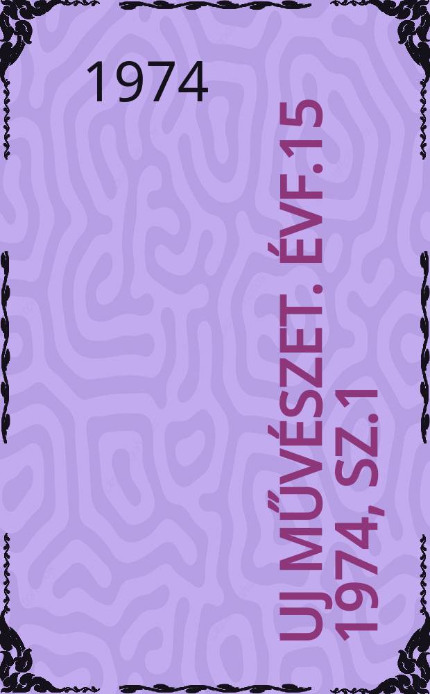 Uj művészet. Évf.15 1974, Sz.1
