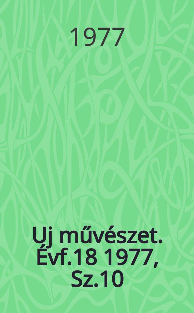Uj művészet. Évf.18 1977, Sz.10