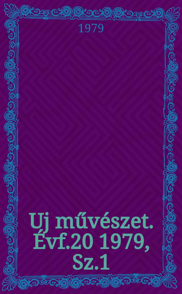 Uj művészet. Évf.20 1979, Sz.1