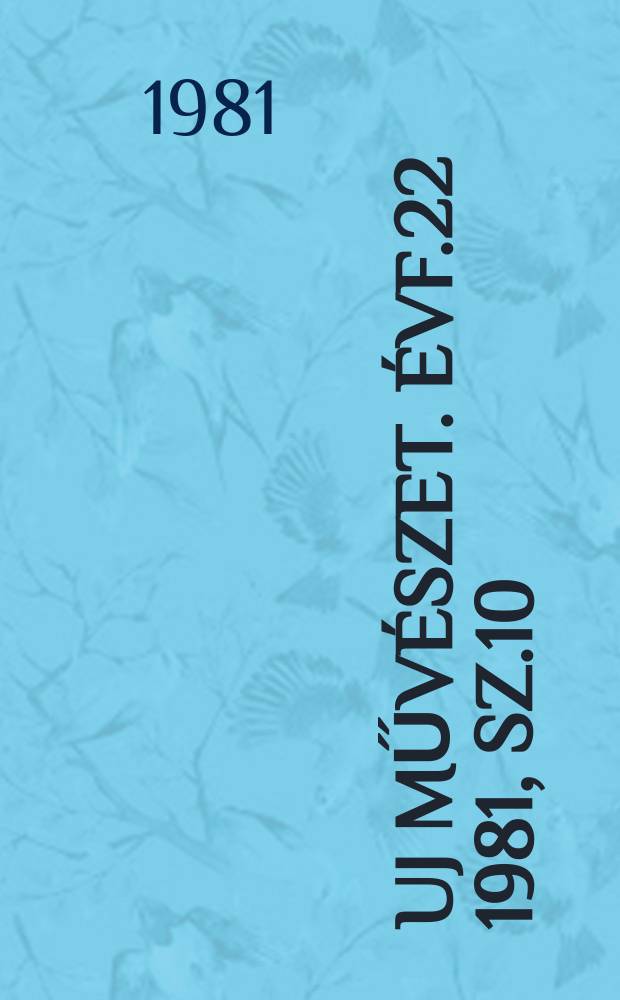 Uj művészet. Évf.22 1981, Sz.10