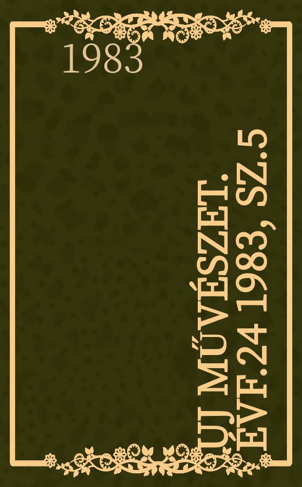 Uj művészet. Évf.24 1983, Sz.5