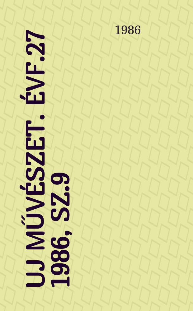 Uj művészet. Évf.27 1986, Sz.9