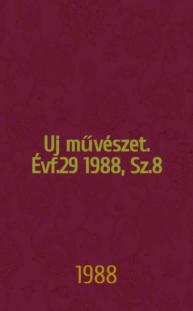 Uj művészet. Évf.29 1988, Sz.8