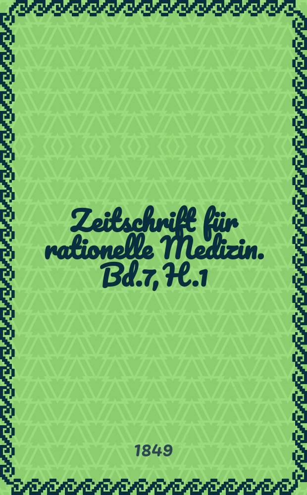 Zeitschrift für rationelle Medizin. Bd.7, H.1