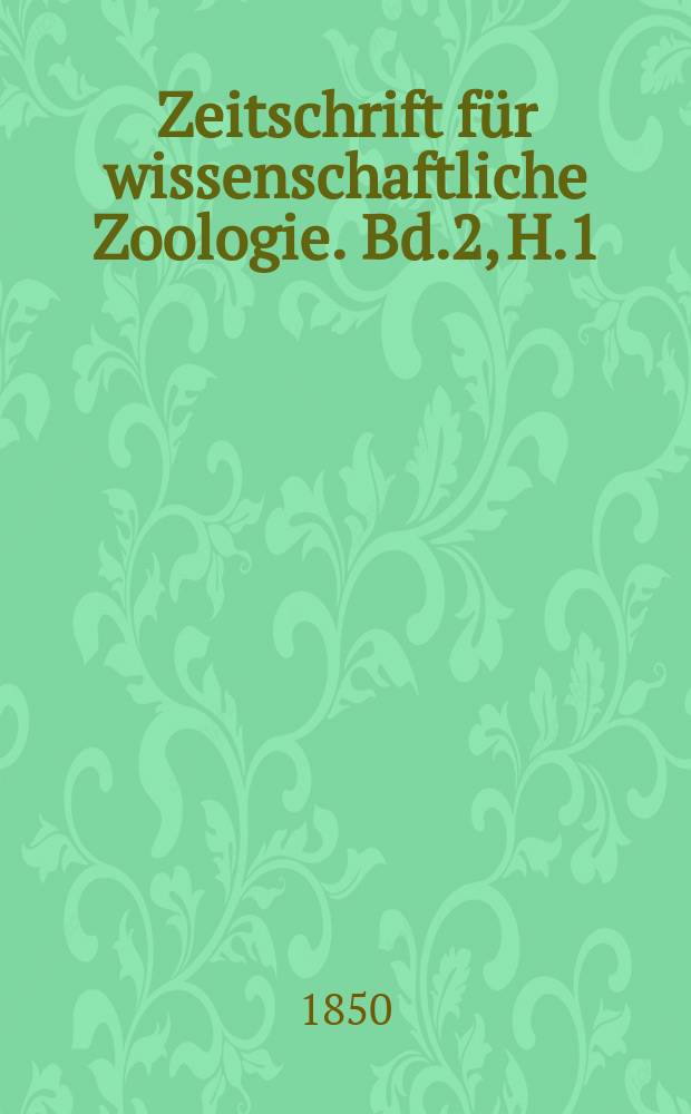Zeitschrift für wissenschaftliche Zoologie. Bd.2, H.1