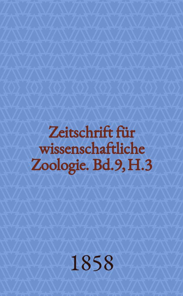 Zeitschrift für wissenschaftliche Zoologie. Bd.9, H.3