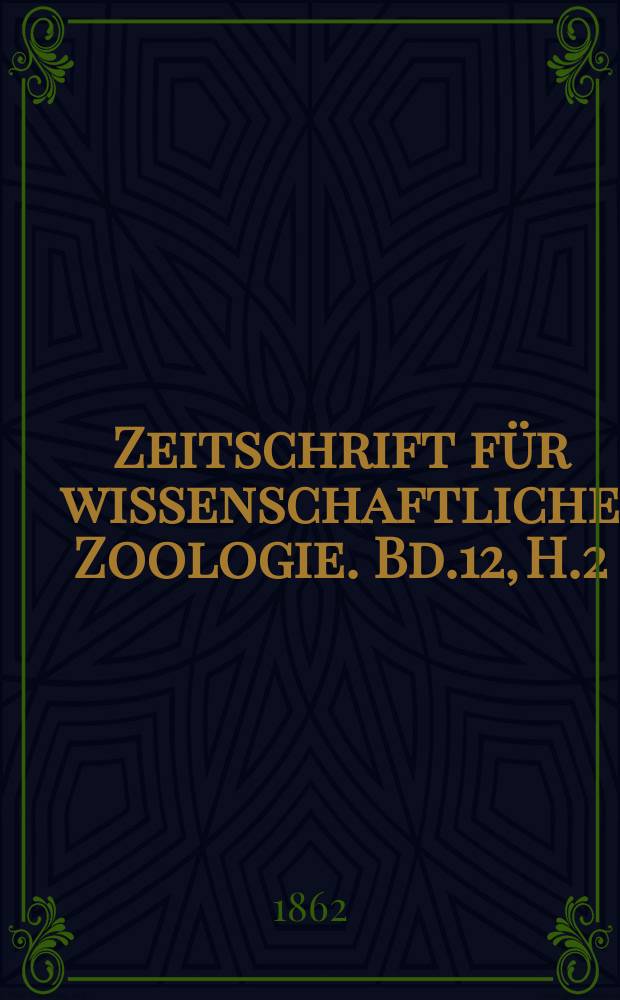 Zeitschrift für wissenschaftliche Zoologie. Bd.12, H.2