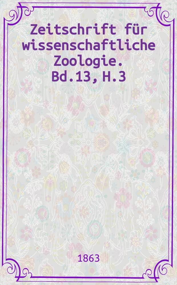 Zeitschrift für wissenschaftliche Zoologie. Bd.13, H.3