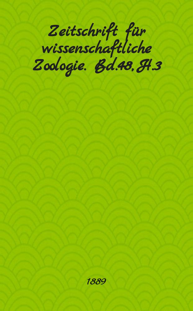 Zeitschrift für wissenschaftliche Zoologie. Bd.48, H.3/4