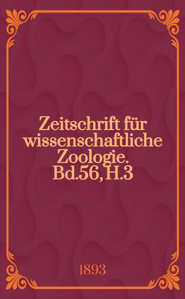 Zeitschrift für wissenschaftliche Zoologie. Bd.56, H.3
