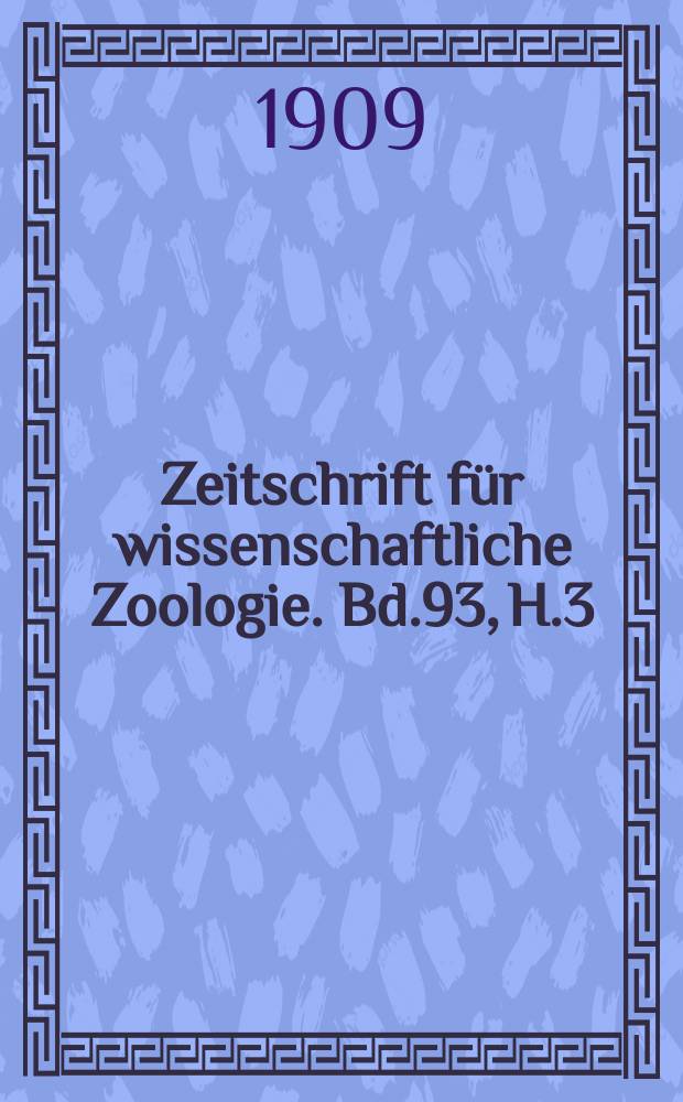 Zeitschrift für wissenschaftliche Zoologie. Bd.93, H.3