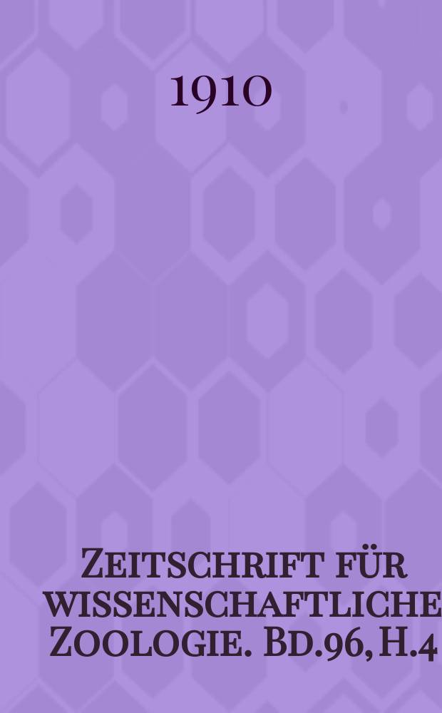 Zeitschrift für wissenschaftliche Zoologie. Bd.96, H.4