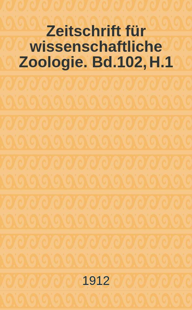 Zeitschrift für wissenschaftliche Zoologie. Bd.102, H.1