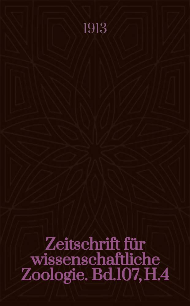 Zeitschrift für wissenschaftliche Zoologie. Bd.107, H.4