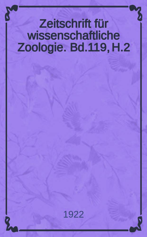 Zeitschrift für wissenschaftliche Zoologie. Bd.119, H.2