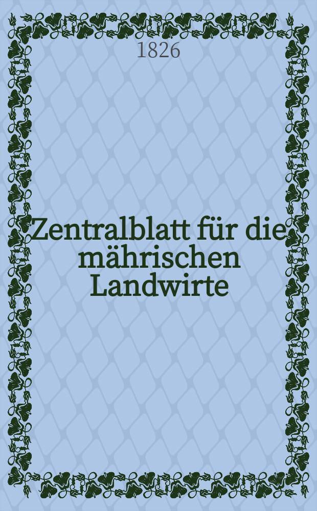 Zentralblatt für die mährischen Landwirte : Organ der k.k. Mährischen Landwirtschaftsgesellschaft. Bd.10 H.1, №2