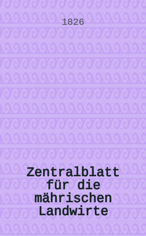 Zentralblatt für die mährischen Landwirte : Organ der k.k. Mährischen Landwirtschaftsgesellschaft. Bd.11 H.3, №27