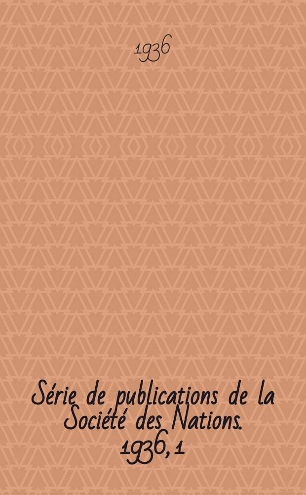 Série de publications de la Société des Nations. 1936, 1