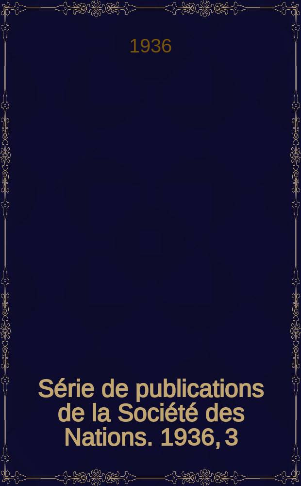 Série de publications de la Société des Nations. 1936, 3