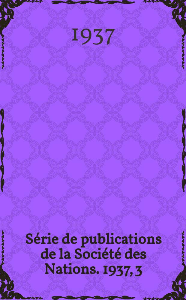 Série de publications de la Société des Nations. 1937, 3