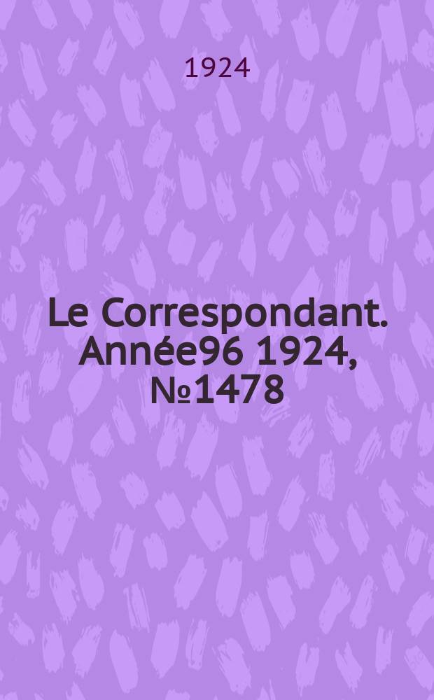 Le Correspondant. Année96 1924, №1478