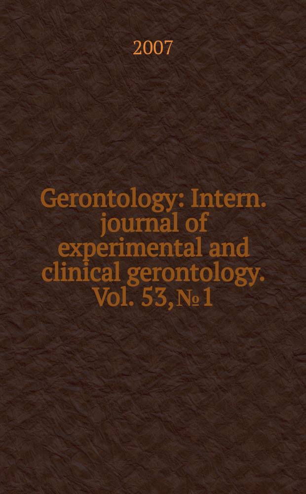 Gerontology : Intern. journal of experimental and clinical gerontology. Vol. 53, № 1