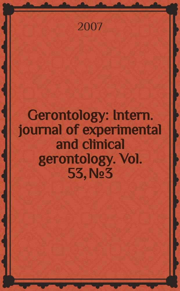 Gerontology : Intern. journal of experimental and clinical gerontology. Vol. 53, № 3