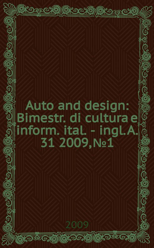 Auto and design : Bimestr. di cultura e inform. ital. - ingl. A. 31 2009, № 1