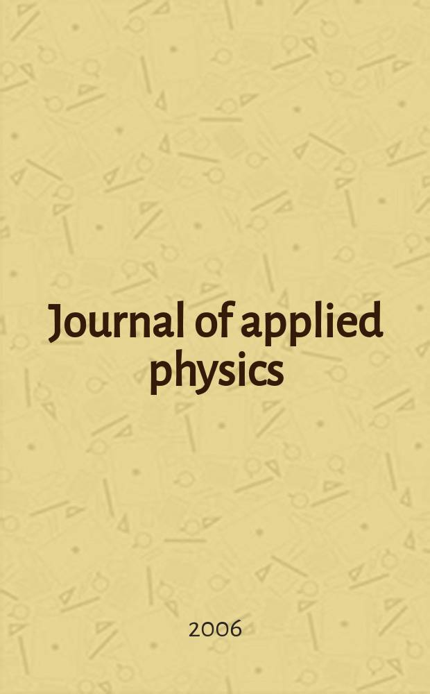 Journal of applied physics : (Formerly "Physics"). Vol.99, №6