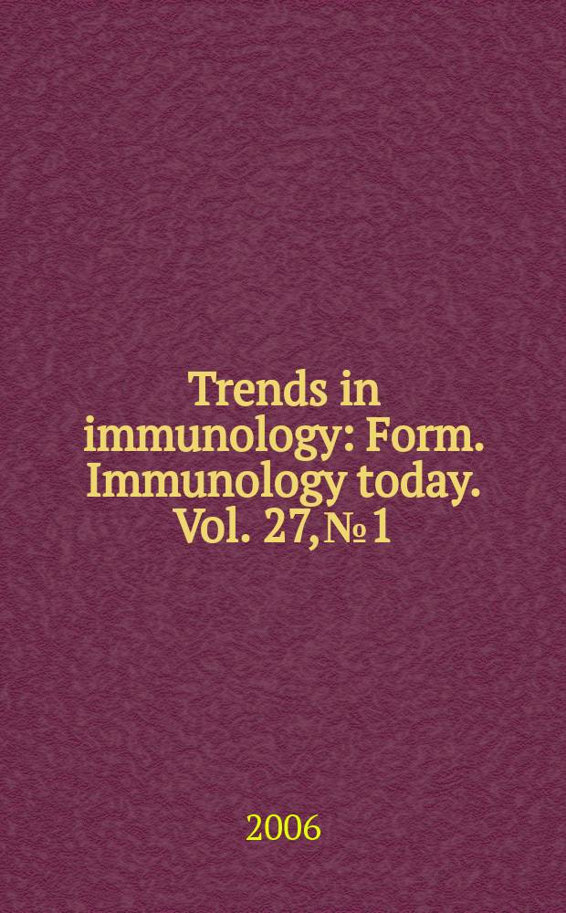 Trends in immunology : Form. Immunology today. Vol. 27, № 1