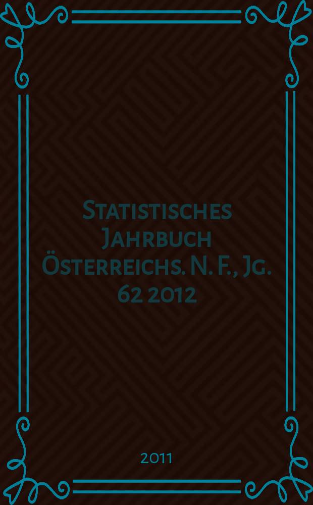 Statistisches Jahrbuch Österreichs. N. F., Jg. 62 2012