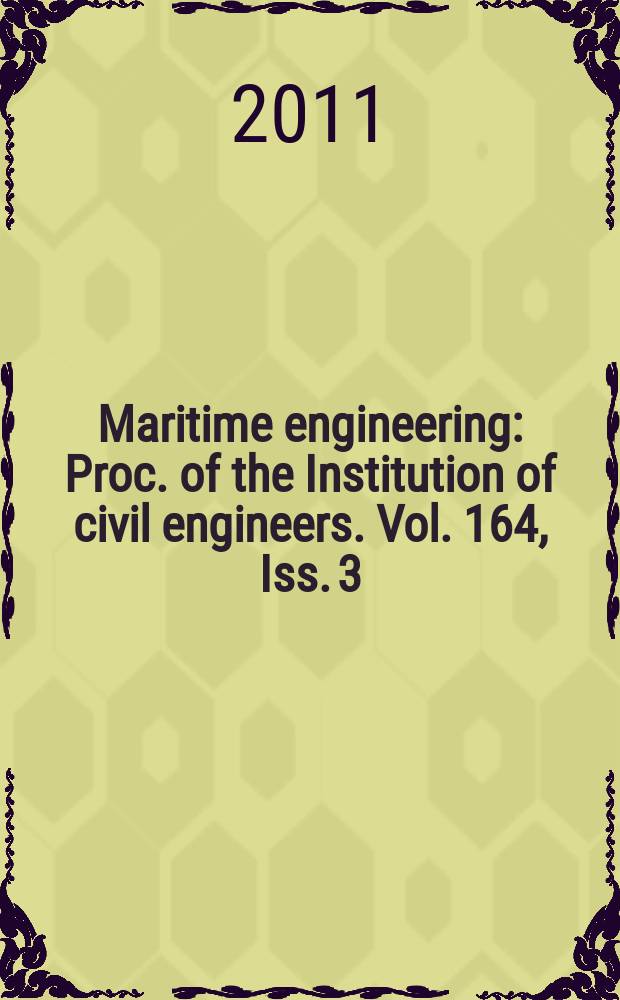 Maritime engineering : Proc. of the Institution of civil engineers. Vol. 164, Iss. 3