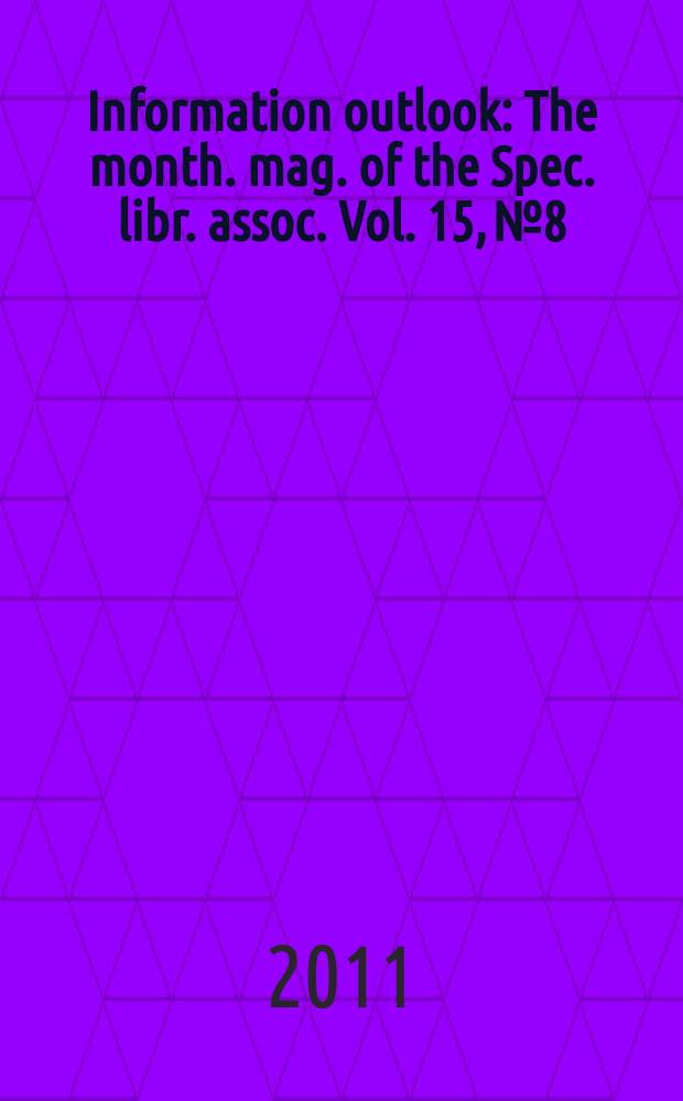 Information outlook : The month. mag. of the Spec. libr. assoc. Vol. 15, № 8