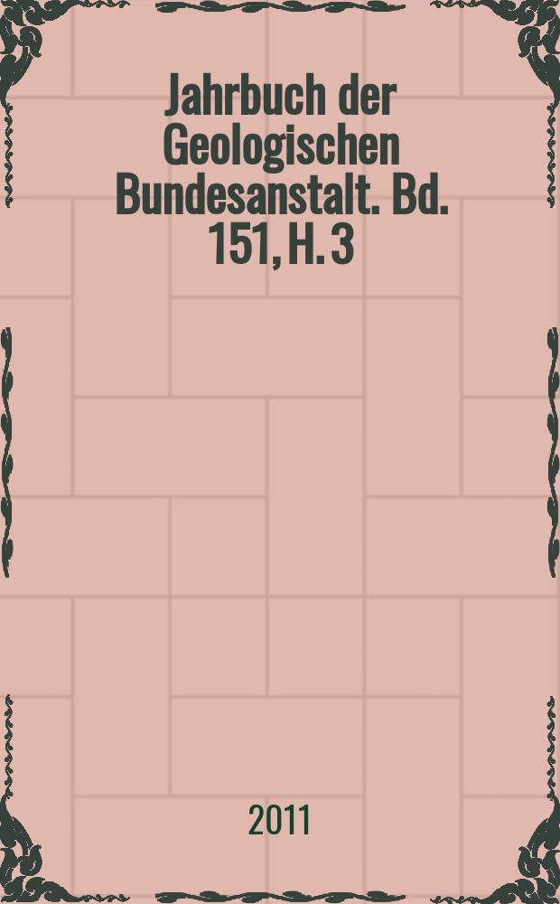 Jahrbuch der Geologischen Bundesanstalt. Bd. 151, H. 3/4