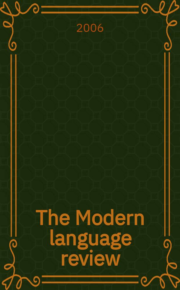 The Modern language review : A quarterly j. devoted to the study of medieval a. modern lit. a. philology. Vol.101, Pt 2