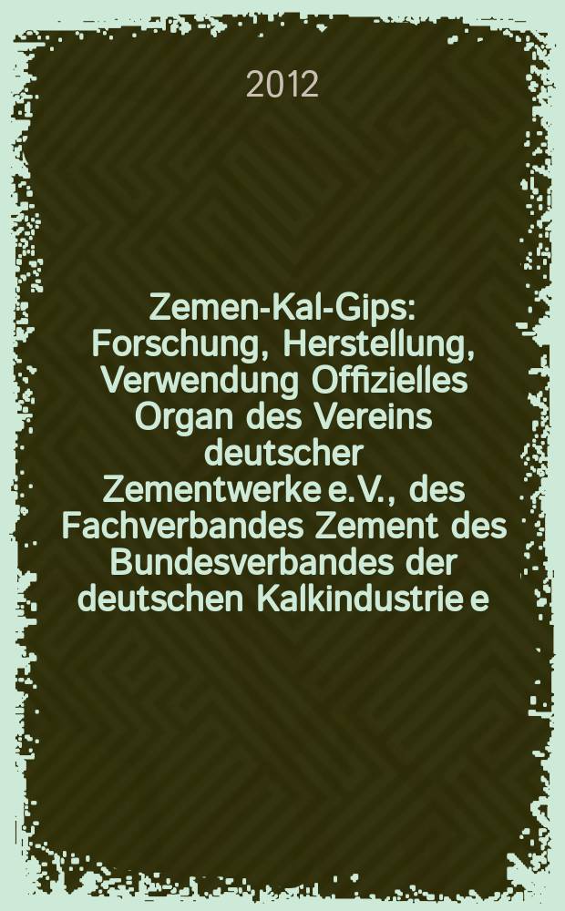 Zement- Kalk- Gips : Forschung, Herstellung, Verwendung Offizielles Organ des Vereins deutscher Zementwerke e.V., des Fachverbandes Zement des Bundesverbandes der deutschen Kalkindustrie e.V., des Deutschen Gipsvereins e.V. Vol. 65 (vol. 101 "Zement"), iss. 2